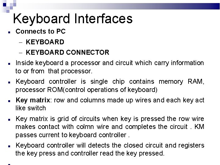 Keyboard Interfaces Connects to PC – KEYBOARD CONNECTOR Inside keyboard a processor and circuit