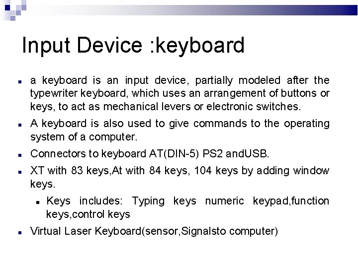 Input Device : keyboard a keyboard is an input device, partially modeled after the