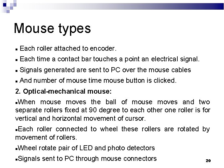 Mouse types Each roller attached to encoder. Each time a contact bar touches a