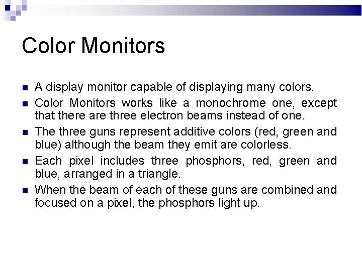 Color Monitors A display monitor capable of displaying many colors. Color Monitors works like