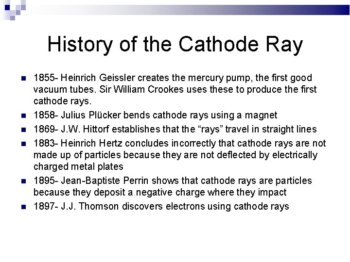 History of the Cathode Ray 1855 - Heinrich Geissler creates the mercury pump, the