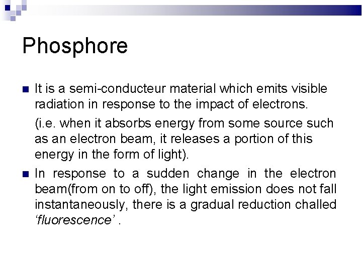 Phosphore It is a semi-conducteur material which emits visible radiation in response to the