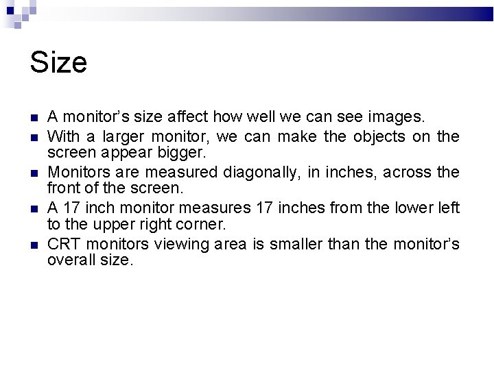 Size A monitor’s size affect how well we can see images. With a larger