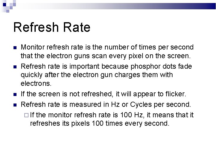 Refresh Rate Monitor refresh rate is the number of times per second that the