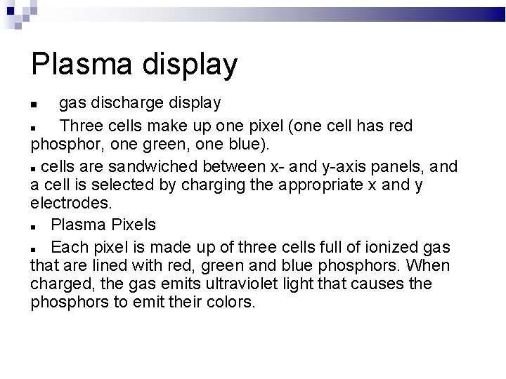 Plasma display gas discharge display Three cells make up one pixel (one cell has