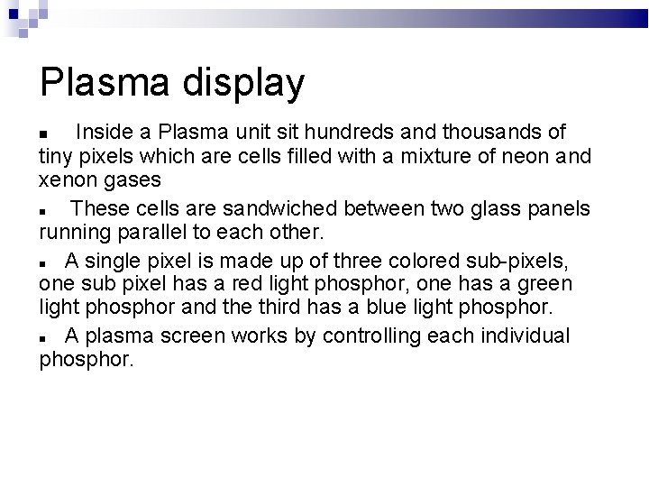 Plasma display Inside a Plasma unit sit hundreds and thousands of tiny pixels which