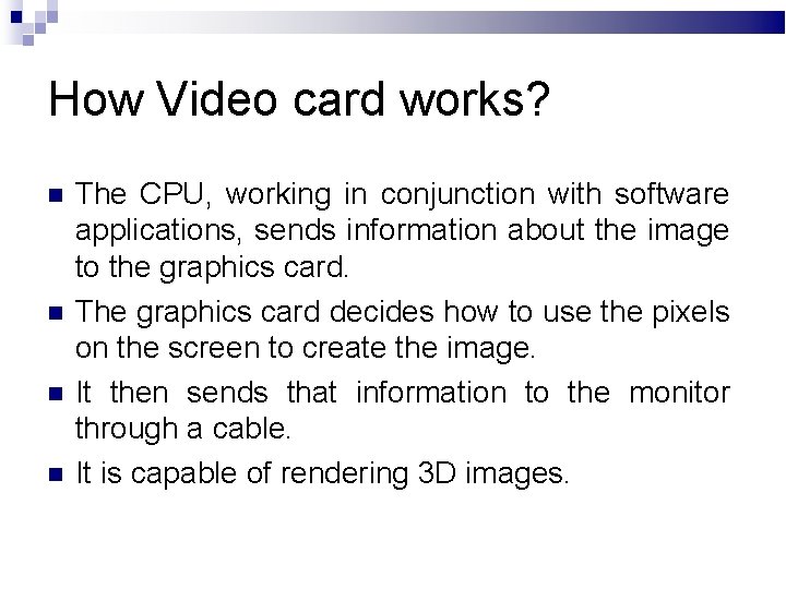 How Video card works? The CPU, working in conjunction with software applications, sends information