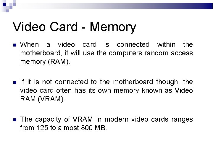 Video Card - Memory When a video card is connected within the motherboard, it