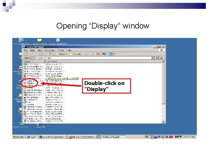 Opening “Display” window Double-click on “Display” 