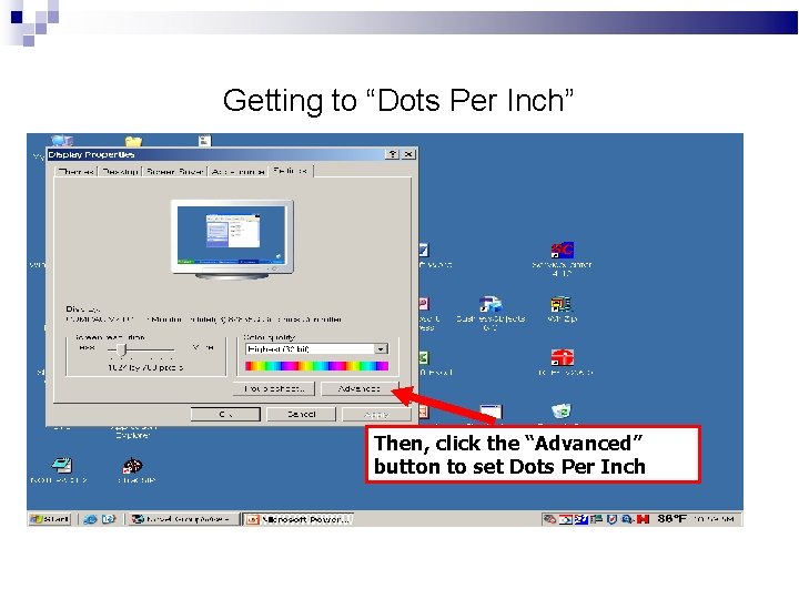 Getting to “Dots Per Inch” Then, click the “Advanced” button to set Dots Per