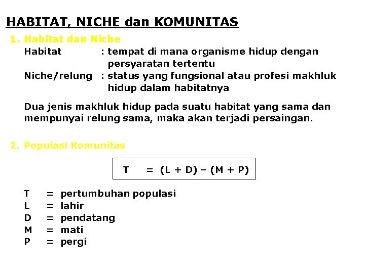 HABITAT, NICHE dan KOMUNITAS 1. Habitat dan Niche Habitat Niche/relung : tempat di mana