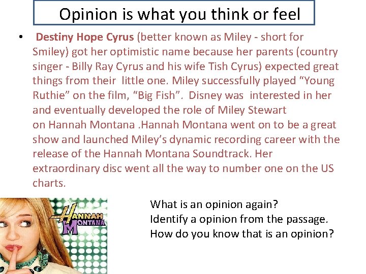 Opinion is what you think or feel • Destiny Hope Cyrus (better known as