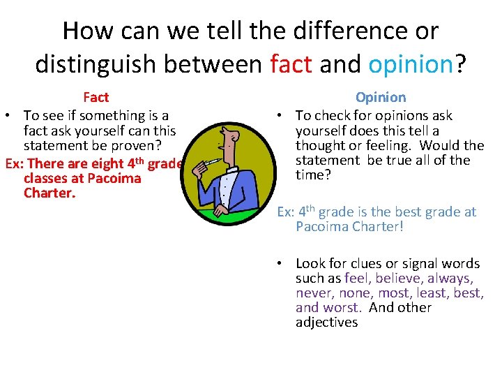 How can we tell the difference or distinguish between fact and opinion? Fact •