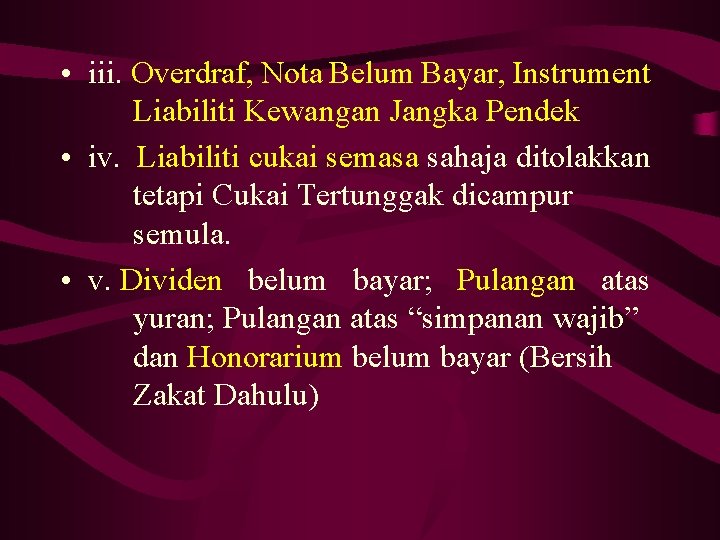  • iii. Overdraf, Nota Belum Bayar, Instrument Liabiliti Kewangan Jangka Pendek • iv.