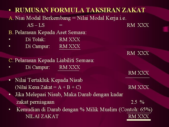  • RUMUSAN FORMULA TAKSIRAN ZAKAT A. Niai Modal Berkembang = Nilai Modal Kerja