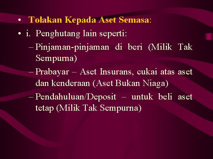  • Tolakan Kepada Aset Semasa: • i. Penghutang lain seperti: – Pinjaman-pinjaman di