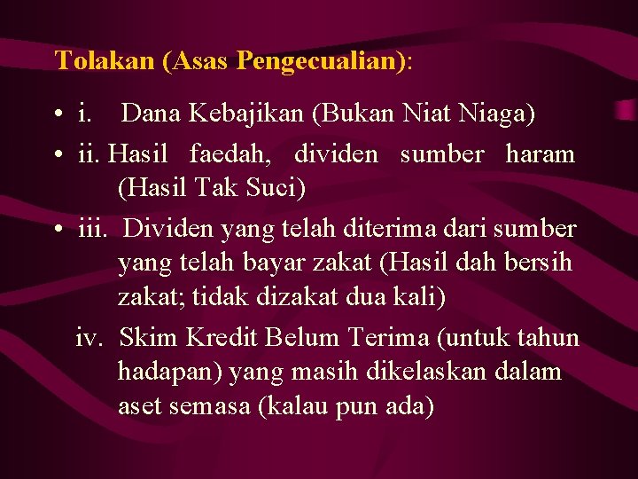 Tolakan (Asas Pengecualian): • i. Dana Kebajikan (Bukan Niat Niaga) • ii. Hasil faedah,