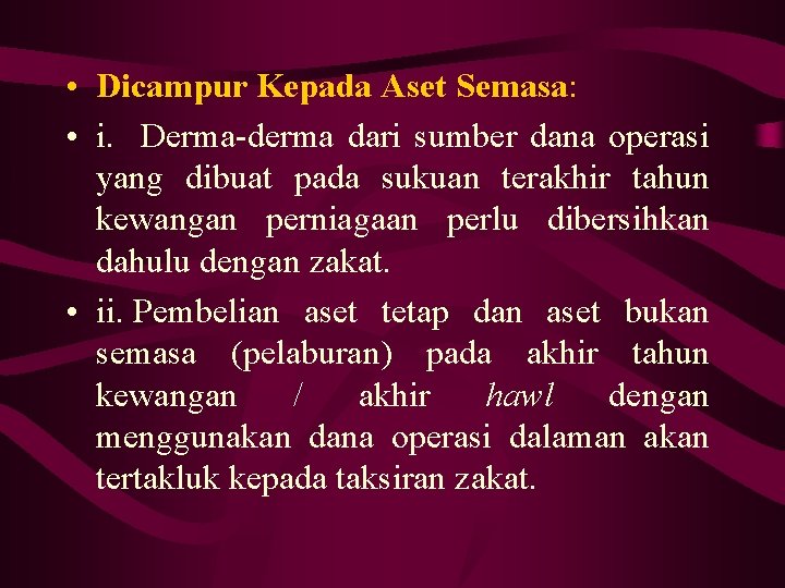  • Dicampur Kepada Aset Semasa: • i. Derma-derma dari sumber dana operasi yang