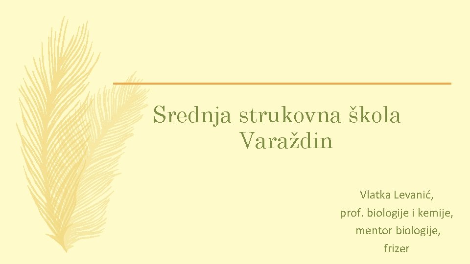 Srednja strukovna škola Varaždin Vlatka Levanić, prof. biologije i kemije, mentor biologije, frizer 