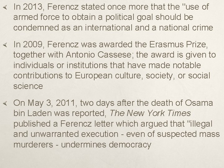  In 2013, Ferencz stated once more that the "use of armed force to