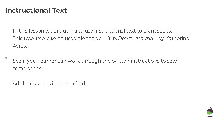 Instructional Text In this lesson we are going to use instructional text to plant