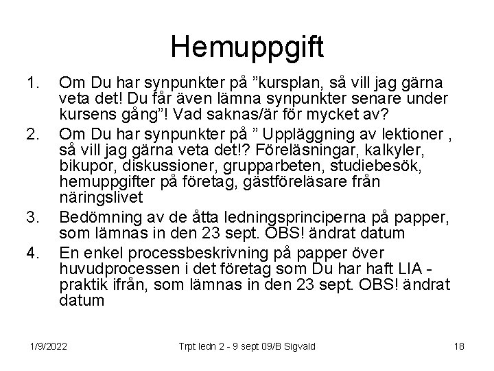 Hemuppgift 1. 2. 3. 4. Om Du har synpunkter på ”kursplan, så vill jag