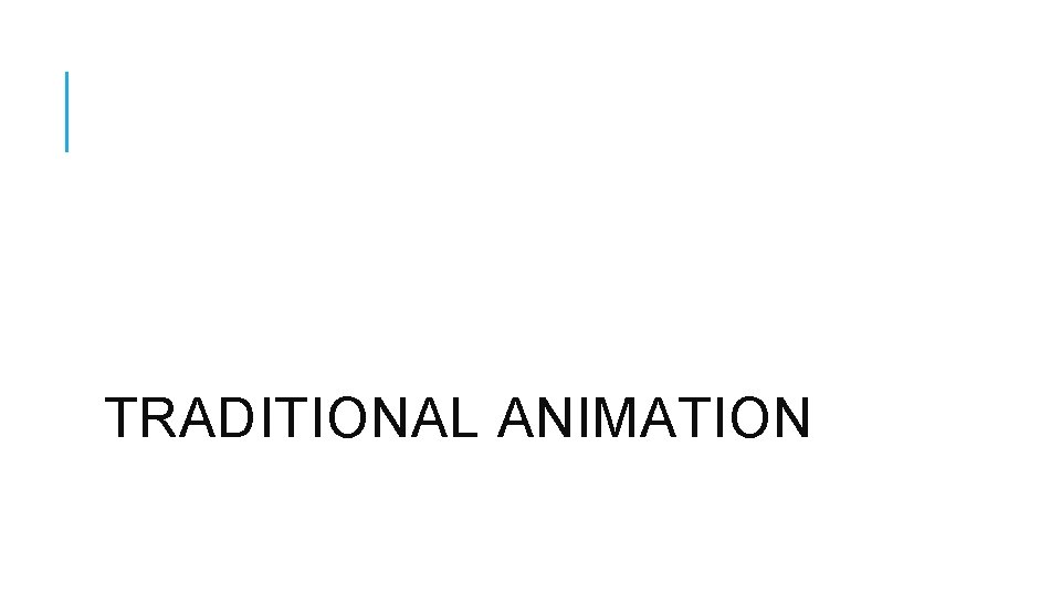 TRADITIONAL ANIMATION 