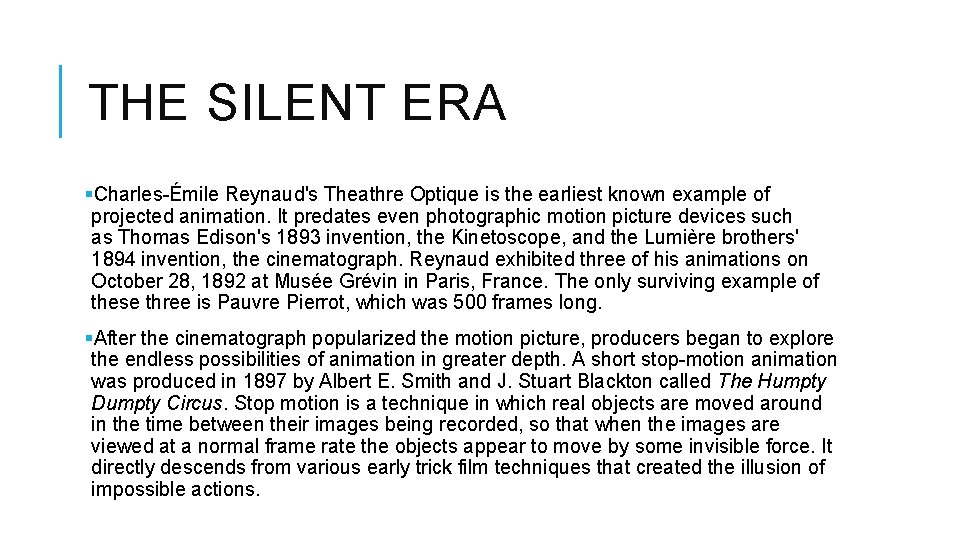 THE SILENT ERA §Charles-Émile Reynaud's Theathre Optique is the earliest known example of projected