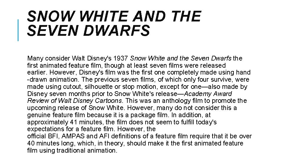 SNOW WHITE AND THE SEVEN DWARFS Many consider Walt Disney's 1937 Snow White and