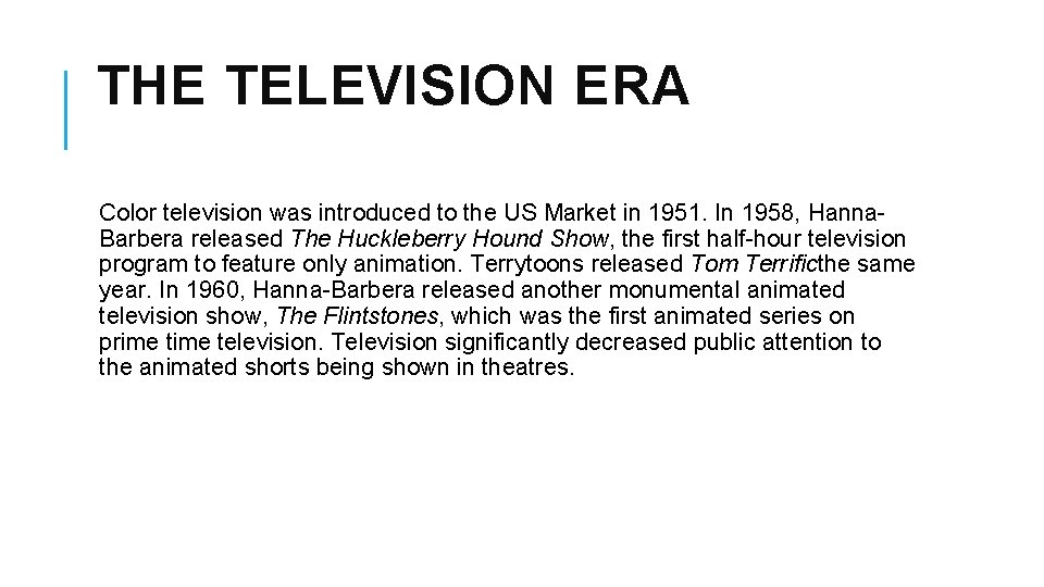 THE TELEVISION ERA Color television was introduced to the US Market in 1951. In