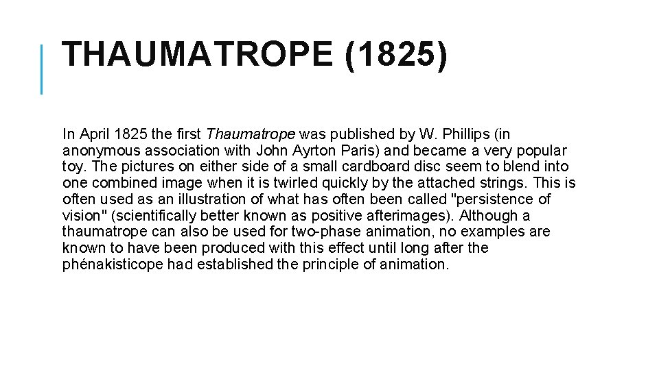 THAUMATROPE (1825) In April 1825 the first Thaumatrope was published by W. Phillips (in