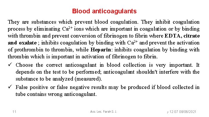 Blood anticoagulants They are substances which prevent blood coagulation. They inhibit coagulation process by