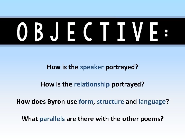 How is the speaker portrayed? How is the relationship portrayed? How does Byron use