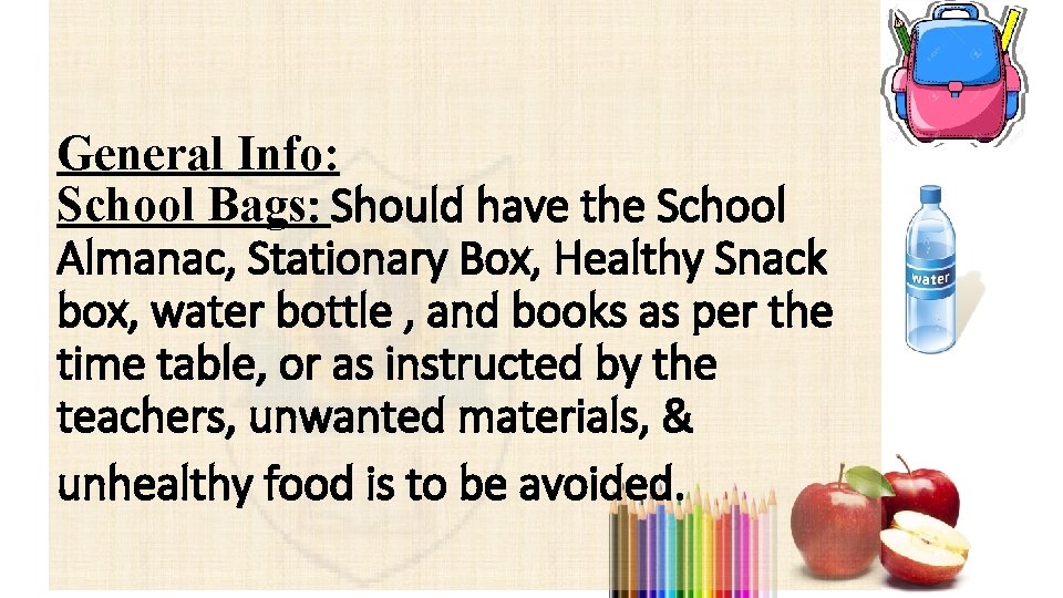 General Info: School Bags: Should have the School Almanac, Stationary Box, Healthy Snack box,