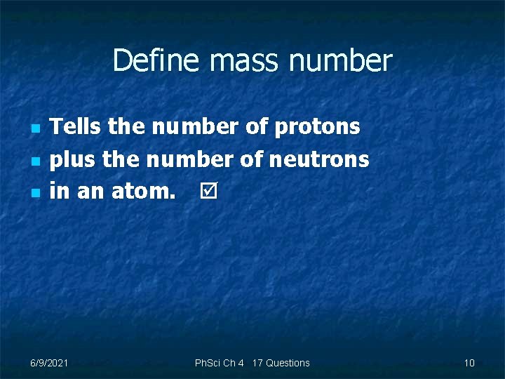 Define mass number n n n Tells the number of protons plus the number