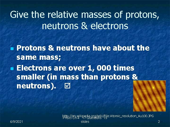 Give the relative masses of protons, neutrons & electrons n n Protons & neutrons