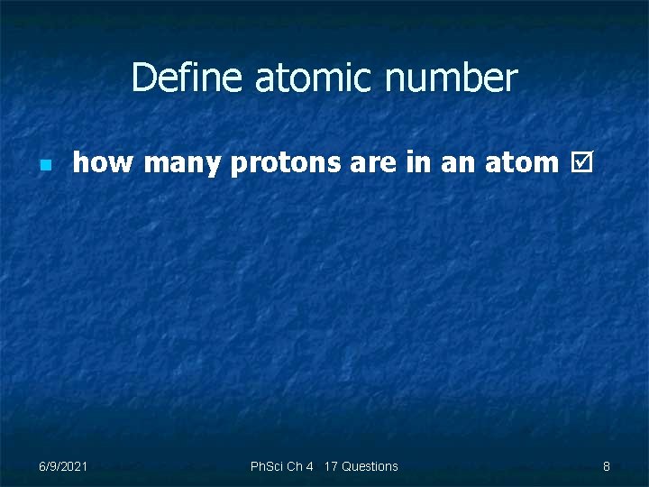 Define atomic number n how many protons are in an atom 6/9/2021 Ph. Sci