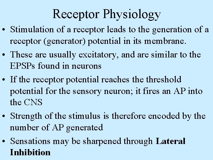 Receptor Physiology • Stimulation of a receptor leads to the generation of a receptor