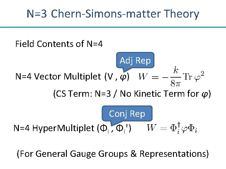 N=3 Chern-Simons-matter Theory Field Contents of N=4 Adj Rep N=4 Vector Multiplet (V ,