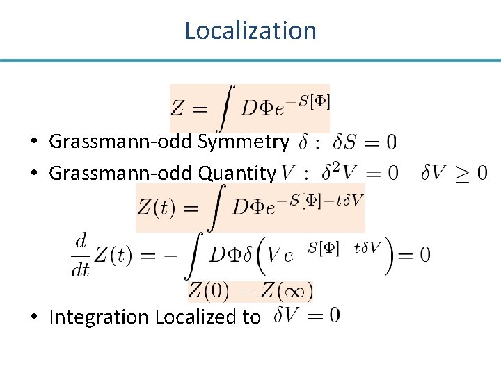 Localization • Grassmann-odd Symmetry • Grassmann-odd Quantity • Integration Localized to 