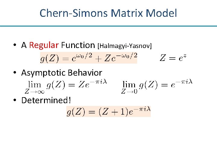 Chern-Simons Matrix Model • A Regular Function [Halmagyi-Yasnov] • Asymptotic Behavior • Determined! 