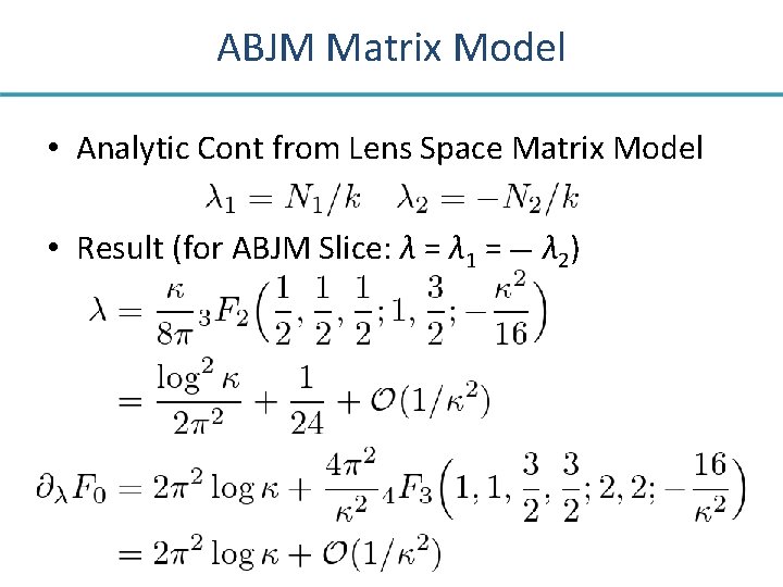 ABJM Matrix Model • Analytic Cont from Lens Space Matrix Model • Result (for