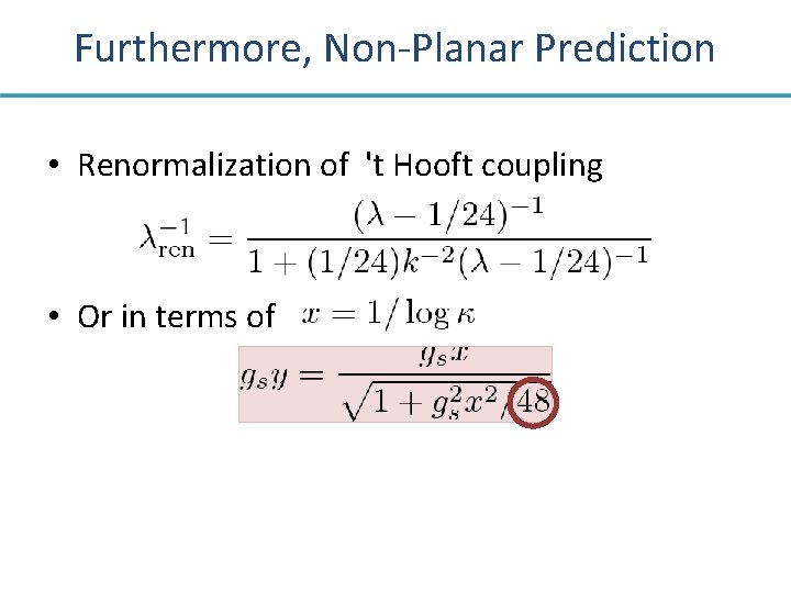 Furthermore, Non-Planar Prediction • Renormalization of 't Hooft coupling • Or in terms of