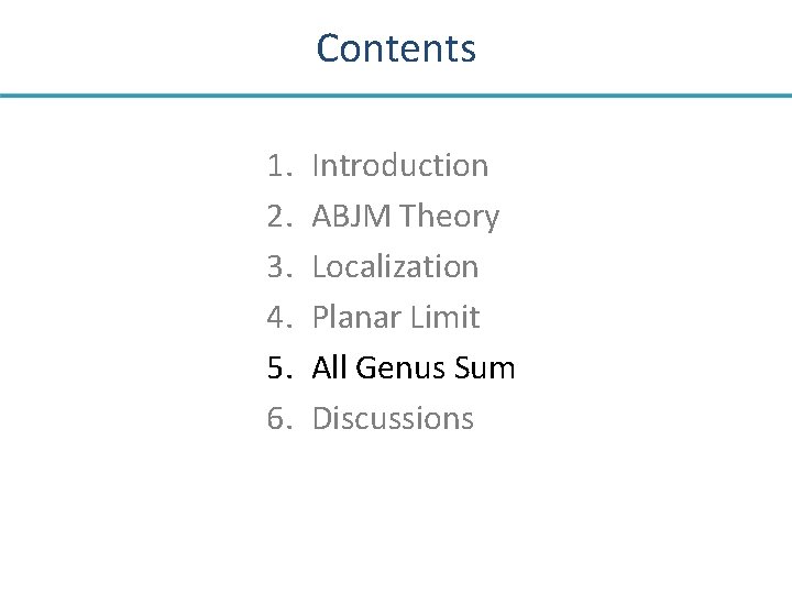 Contents 1. 2. 3. 4. 5. 6. Introduction ABJM Theory Localization Planar Limit All