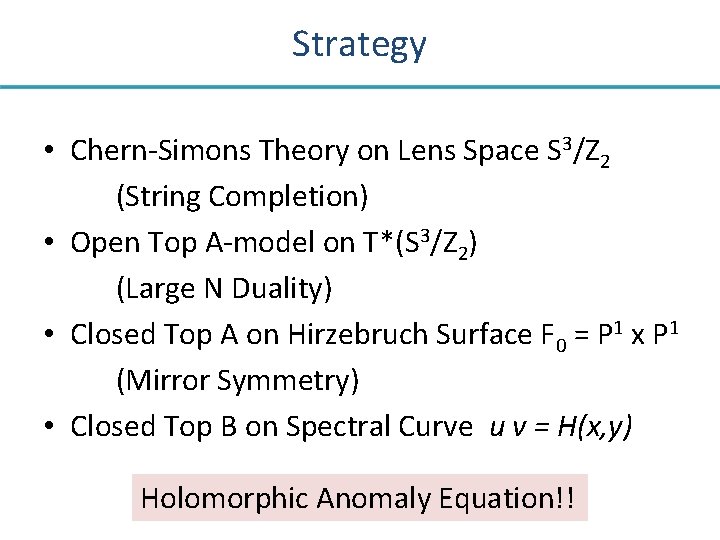 Strategy • Chern-Simons Theory on Lens Space S 3/Z 2 (String Completion) • Open