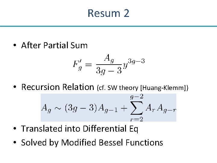 Resum 2 • After Partial Sum • Recursion Relation (cf. SW theory [Huang-Klemm]) •