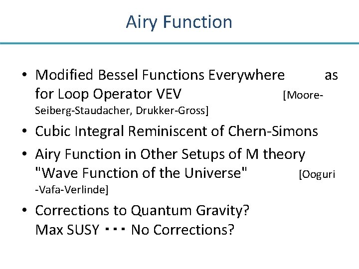 Airy Function • Modified Bessel Functions Everywhere as for Loop Operator VEV [Moore. Seiberg-Staudacher,