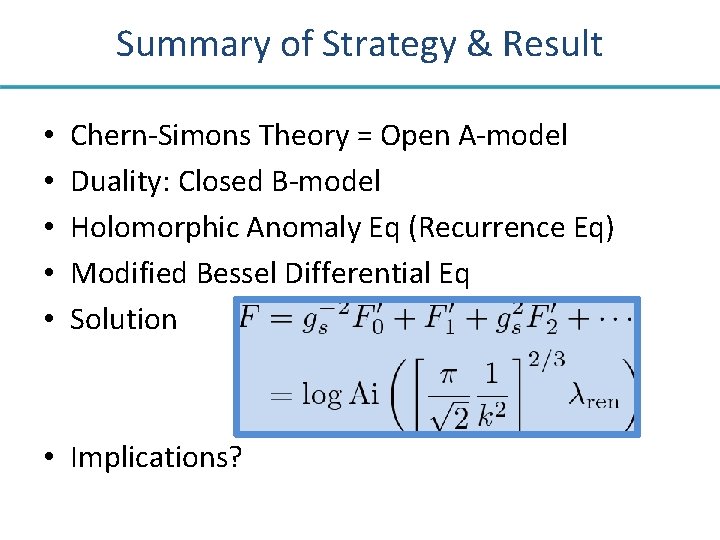 Summary of Strategy & Result • • • Chern-Simons Theory = Open A-model Duality: