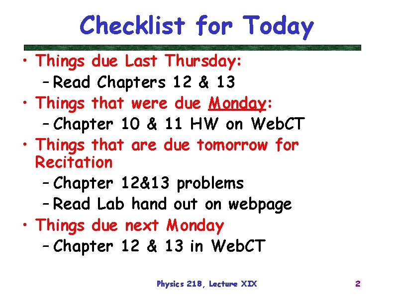 Checklist for Today • Things due Last Thursday: – Read Chapters 12 & 13