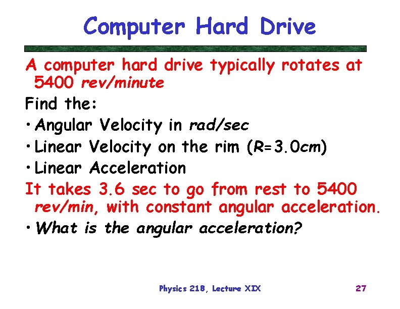 Computer Hard Drive A computer hard drive typically rotates at 5400 rev/minute Find the: